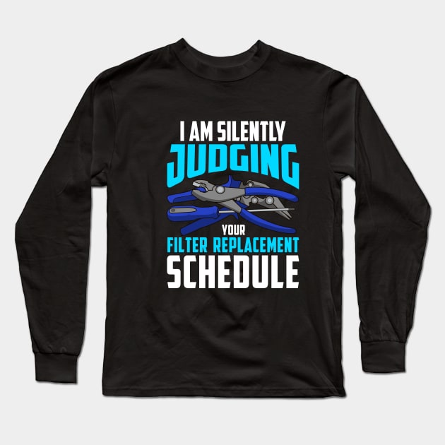 I Am Silently Judging your Filter Replacement Schedule Long Sleeve T-Shirt by Proficient Tees